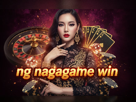 ng nagagame win slot